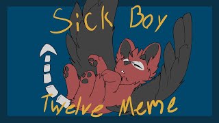 Sick Boy  Twelve Meme [upl. by Mannos52]