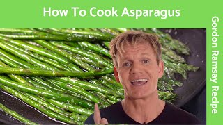 How To Cook Asparagus  Gordon Ramsay [upl. by Kcir]