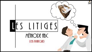 LES LITIGES  METHODE ABC  CAS PRATIQUE [upl. by Peria615]