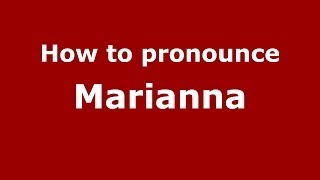 How to Pronounce Marianna  PronounceNamescom [upl. by Apul488]