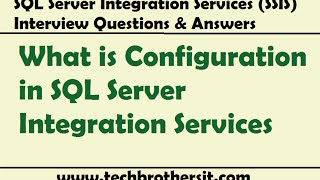 SSIS Interview Questions Answers  What is Configuration in SQL Server Integration Services [upl. by Weylin935]