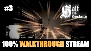 Salt and Sanctuary 100 Walkthrough Stream Part 3 [upl. by Urquhart]