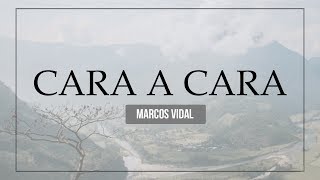 Marcos Vidal  Cara a Cara Vídeo Lyrics Oficial [upl. by Hunfredo]