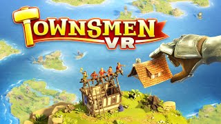 Townsmen VR  Gameplay HTC ViveUHD [upl. by Justis505]