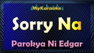 SORRY NA  KARAOKE in the style of PAROKYA NI EDGAR [upl. by Nylakcaj409]