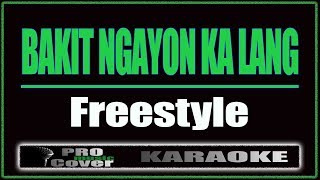 Bakit Ngayon Ka Lang  Freestyle KARAOKE [upl. by Ainnat]