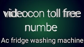 Videocon toll free numbe ac fridge amp washing machine customer care number in india [upl. by Dnalsor]