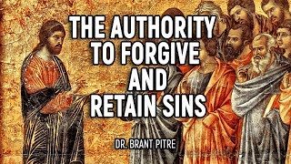 The Authority to Forgive and Retain Sins [upl. by Pablo118]