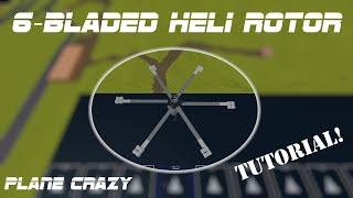 6Bladed Helicopter Rotor Tutorial  Roblox Plane Crazy [upl. by Alisa]