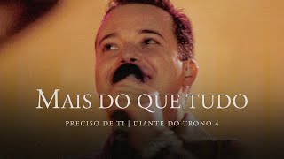 Mais do que Tudo  DVD Preciso de Ti  Diante do Trono [upl. by Hcone62]