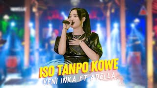 Yeni Inka ft Adella  Iso Tanpo Kowe Official Music Video ANEKA SAFARI [upl. by Xenos479]