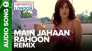 MAIN JAHAAN RAHOON  Remix Audio Song  Namastey London  Rahat Fateh Ali Khan [upl. by Faun829]