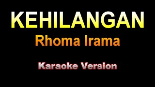 Rhoma Irama  KEHILANGAN  Karaoke Version [upl. by Atilem892]