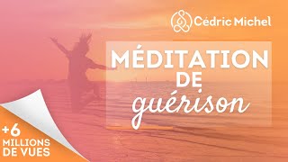 MÉDITATION de GUÉRISON très puissante🎧🎙 Cédric Michel [upl. by Phelan]