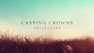 Casting Crowns  Hallelujah Audio [upl. by Avrit]