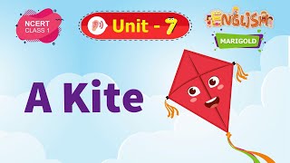 A Kite  Marigold Unit 7  NCERT English Class 1 Listen [upl. by Nyleuqaj]