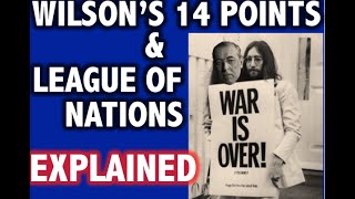 Wilsons 14 Points amp League of Nations Explained [upl. by Corabelle]