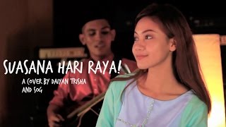 Suasana Hari Raya Cover by Daiyan Trisha [upl. by Kylstra]