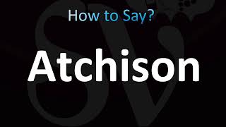 How to Pronounce Atchison CORRECTLY [upl. by Ripp898]