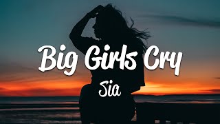 Sia  Big Girls Cry Lyrics [upl. by Okramed889]