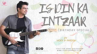 Is Din Ka Intzaar  Vicky D Parekh  Latest Birthday Special  Ofiicial Music Video [upl. by Karli158]