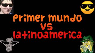 Primer mundo VS Latinoamérica [upl. by Lolande670]