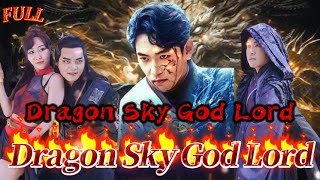 【FULL】quotDragon Sky God Lordquot God Counterattack Urban Cultivation [upl. by Atiuqaj]