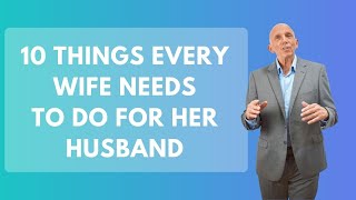 10 Things Every Wife Needs To Do For Her Husband  Paul Friedman [upl. by Orest]