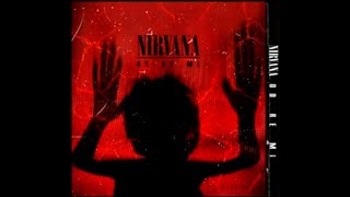 DO RE MI  Nirvana  1995 quotAlternate Universequot 4th Studio Fan Album READ DESCRIPTION [upl. by Rubin]