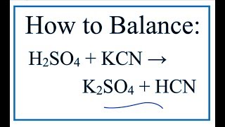 How to Balance KCN  H2SO4 → K2SO4  HCN Potassium cyanide  Sulfuric acid [upl. by Alleoj]