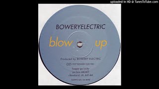 Bowery Electric  Blow Up [upl. by Arraeic199]