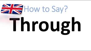 How to Pronounce Through English Pronunciation [upl. by Irme]