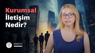 Kurumsal İletişim Nedir [upl. by Hull902]