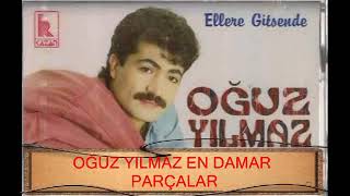 Oğuz Yılmaz En Damar Parçalari [upl. by Egwin]