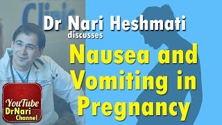 Nausea amp Vomiting in Pregnancy Dr Nari Heshmati discusses nausea morning sickness amp hyperemesis [upl. by Sigfried]