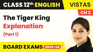 Class 12 English Vistas Chapter 2  The Tiger King  Explanation Part 1 202223 [upl. by Demmy]