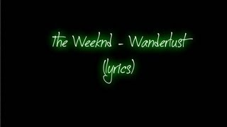 The Weeknd  Wanderlust lyrics [upl. by Iver]