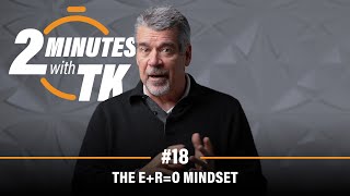 2 Minutes with TK 18 The ERO Mindset [upl. by Allrud]