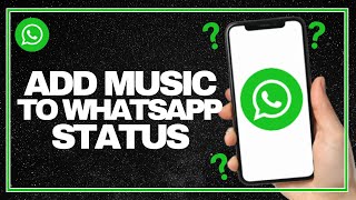 How To Add Music to WhatsApp Status  Full Guide [upl. by Enellij823]