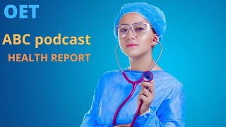 ABC podcastOET listeningHEALTH REPORT [upl. by Sanborn]