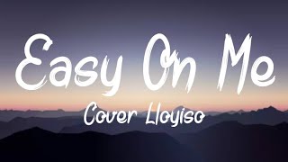 Adele  Easy On Me  Lloyiso Cover Lyrics [upl. by Traci993]