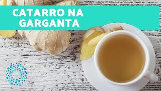 Como TIRAR CATARRO DA GARGANTA  REMÉDIOS CASEIROS [upl. by Lunnete]