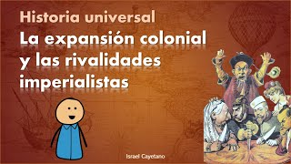 Historia Universal Expansión colonial y rivalidades imperialistas UNAM COMIPEMS UAM 2025 [upl. by Luckin]