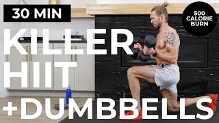 30 Min KILLER HIIT Workout  Dumbbells  NO REPEATS BURN 500 CALORIES [upl. by Blader585]