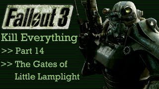 Fallout 3 Kill Everything  Part 14  The Gates of Little Lamplight [upl. by Enyrehtak]