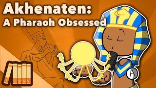 Akhenaten  A Pharaoh Obsessed  Extra History [upl. by Pepita]