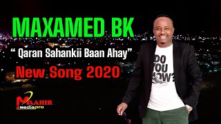 MAXAMED BK 2020 QARAN SAHANKII BAAN AHAY OFFICIAL MUSIC [upl. by Tehr]