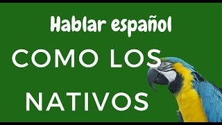 Cómo hablar español como los nativos [upl. by Suhcnip]