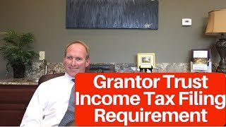 Income Tax Reporting Requirements for Grantor Trusts [upl. by Lemieux306]