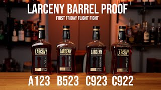 Larceny Barrel Proof First Friday Flight Fight [upl. by Oisorbma]